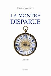 La montre disparue - Thierry Amstutz - ebook