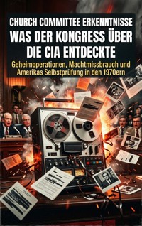 Church Committee Erkenntnisse: Was der Kongress über die CIA entdeckte - Finn Hoffmann - ebook