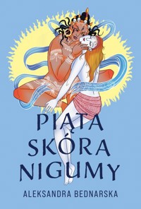 Piąta skóra Nigumy - Bednarska Aleksandra - ebook + książka
