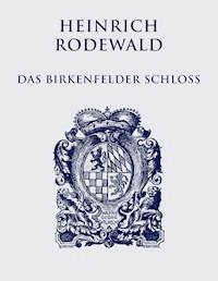 Das Birkenfelder Schloß - Heinrich Rodewald - ebook