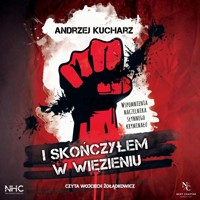 I skończyłem w więzieniu. Wspomnienia naczelnika słynnego kryminału. - Andrzej Kucharz - ebook + audiobook