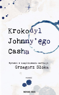 Krokodyl Johnny'ego Casha - Grzegorz Słoka - ebook