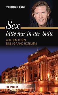 Sex bitte nur in der Suite - Carsten K, Rath, Carsten K. Rath - ebook