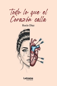 Todo lo que el corazón calla - Rocío Díaz - ebook