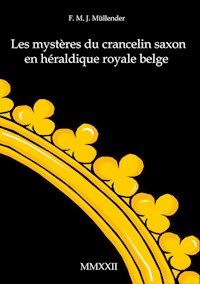 Les mystères du crancelin saxon en héraldique royale belge - F. M. J. Müllender - ebook