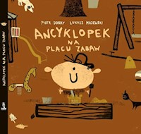 Ancyklopek na placu zabaw - Dobry Piotr - książka