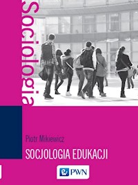 Socjologia edukacji - Mikiewicz Piotr - książka