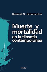 Muerte y mortalidad en la filosofía contemporánea - Bernard N. Schumacher - ebook