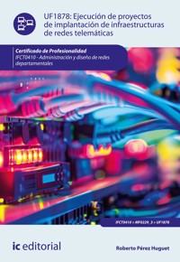 Ejecución de proyectos de implantación de infraestructuras de redes telemáticas. IFCT0410 - Roberto Pérez Huguet - ebook
