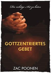 Gottzentriertes Gebet - Zac Poonen - ebook