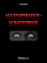 Augenoperation - Schattenrisse - Jurij Koch - ebook