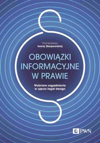 Obowiązki informacyjne w prawie. Wybrane zagadnienia w ujęciu legal design - Iwony Sierpowskiej - książka
