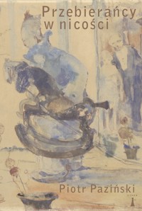Przebierańcy w nicości - Piotr Paziński - ebook + książka