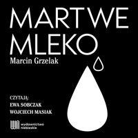 Martwe mleko - Grzelak Marcin - ebook + audiobook + książka