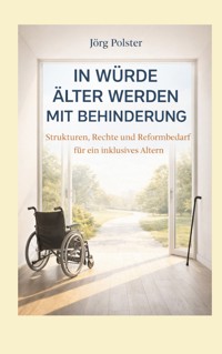 In Würde älter werden mit Behinderung - Jörg Polster - ebook