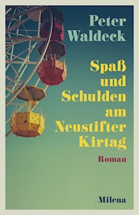 Spaß und Schulden am Neustifter Kirtag - Peter Waldeck - ebook