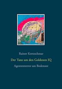 Der Tanz um den Goldenen IQ - Rainer Kretzschmar - ebook