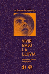 Vivir bajo la lluvia. Julio García Espinosa - Colectivo de Autores - ebook