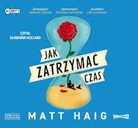 Jak zatrzymać czas - Matt Haig - ebook + audiobook + książka
