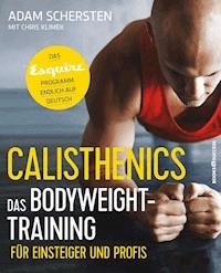 Calisthenics – Das Bodyweight-Training für Einsteiger und Profis - Adam Schersten - ebook