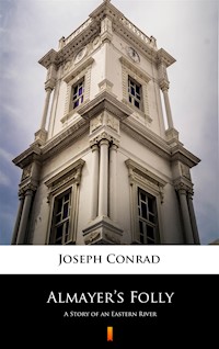 Almayer’s Folly. A Story of an Eastern River - Conrad Joseph - ebook