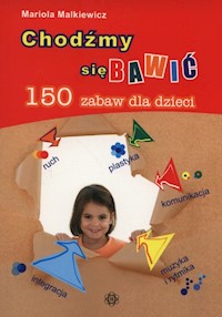 Chodźmy się bawić - Malkiewicz Mariola - książka