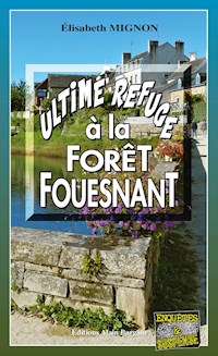 Ultime refuge à la Forêt-Fouesnant - Elisabeth Mignon - ebook