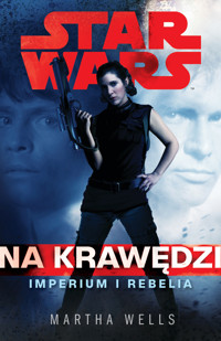 Star Wars. Na krawędzi. Imperium i Rebelia - Anna Hikiert-Bereza (tłum.), Błażej Niedziński (tłum.), Martha Wells - książka