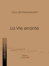 La Vie errante - Guy de Maupassant - ebook