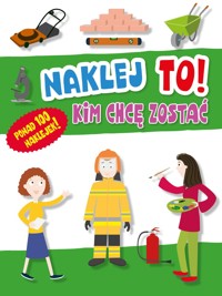 Naklej to! Kim chcę zostać - Agata Grajczak (ilustr.), Hubert Grajczak (ilustr.) - książka