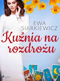 Kuźnia na rozdrożu - Ewa Siarkiewicz - ebook + audiobook
