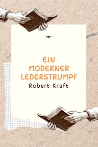 Ein moderner Lederstrumpf - Robert Kraft - ebook