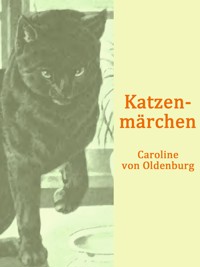 Katzenmärchen - Caroline von Oldenburg - ebook