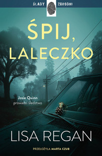 Śpij, laleczko. Cykl Josie Quinn. Tom 11 - Lisa Regan - książka