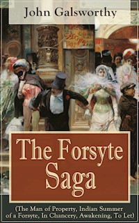 The Forsyte Saga (The Man of Property, Indian Summer of a Forsyte, In Chancery, Awakening, To Let) - John Galsworthy - ebook