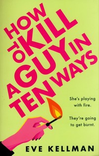 How to Kill a Guy in Ten Ways - Kellman Eve - książka