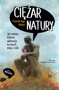 Ciężar natury. Jak zmiany klimatu wpływają na umysł, mózg i ciało - Clayton Page Aldren - ebook