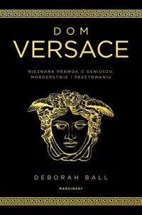 Dom Versace. Nieznana prawda o geniuszu, morderstwie i przetrwaniu - Deborah Ball - książka