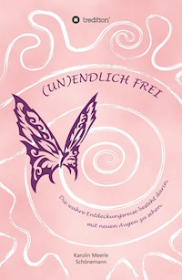 (UN)ENDLICH FREI - Karolin Meerle Schönemann - ebook