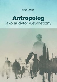 Antropolog jako audytor wewnętrzny - Łucja Lange - książka