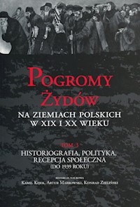 Pogromy Żydów na ziemiach polskich w XIX i XX wieku Tom 3 -  - książka