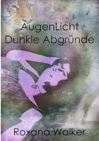 AugenLicht Dunkle Abgründe - Roxana Walker - ebook