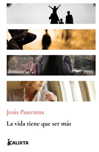 La vida tiene que ser más - Jesús Manuel Paternina - ebook