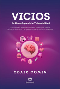 Vicios - La Genealogía De La Vulnerabilidad - Odair Comin - ebook