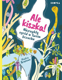 Ale kiszka! Niezwykły ogród w twoim brzuchu - Katie Brosnan - książka