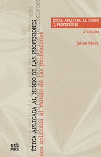 Ética aplicada al mundo de las profesiones - Jaime Humberto Mora Varela - ebook