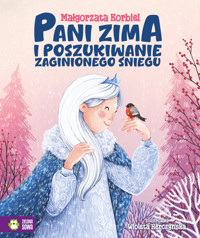 Pani zima i poszukiwanie zaginionego śniegu - Małgorzata Korbiel - książka