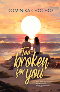 Too Broken for You - Chochoł Dominika - ebook + książka