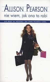 Nie wiem jak ona to robi - Allison Pearson - książka