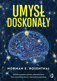 Umysł doskonały - Norman E. Rosenthal - ebook